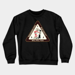 Remember Kids Electricity Will Kill You Crewneck Sweatshirt